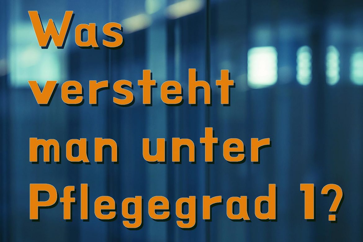 Der Pflegegrad 1 Pflegedienst Ingolstadt Sonnenglanz GmbH